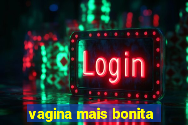 vagina mais bonita